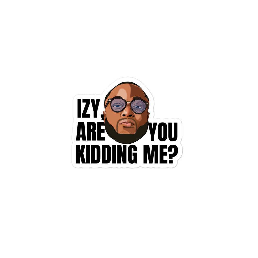 “Are You Kidding Me?” Bubble-free stickers