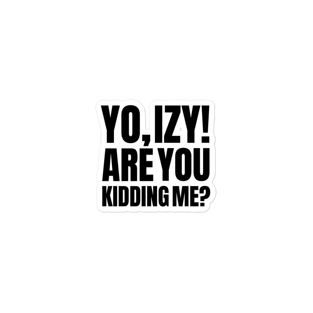 “Yo, Izy!” Bubble-free stickers
