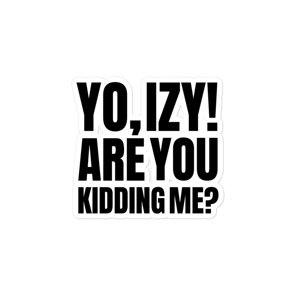 “Yo, Izy!” Bubble-free stickers