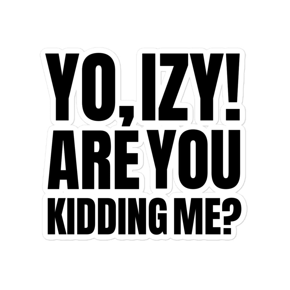 “Yo, Izy!” Bubble-free stickers