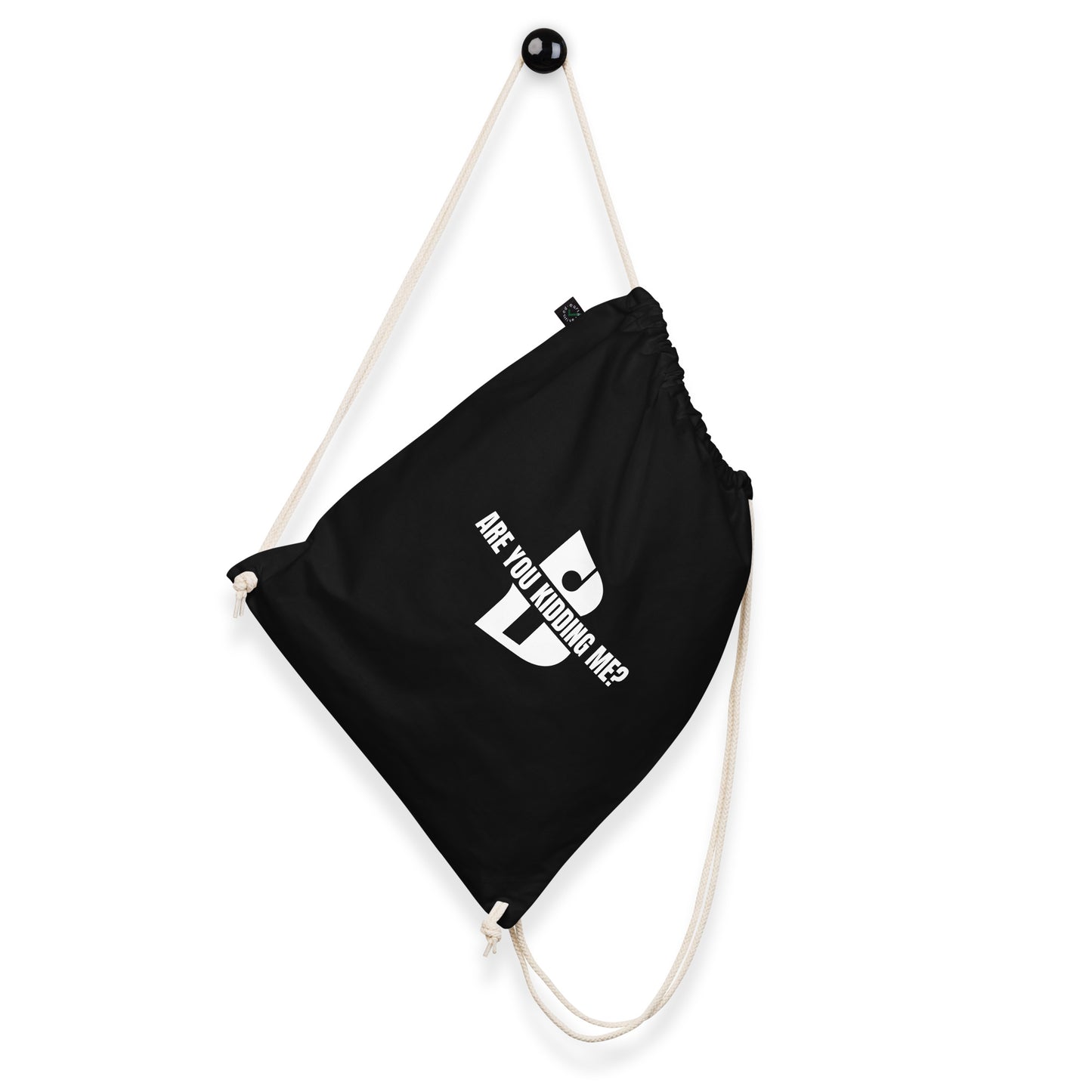 “Are You Kidding Me?” Organic cotton drawstring bag