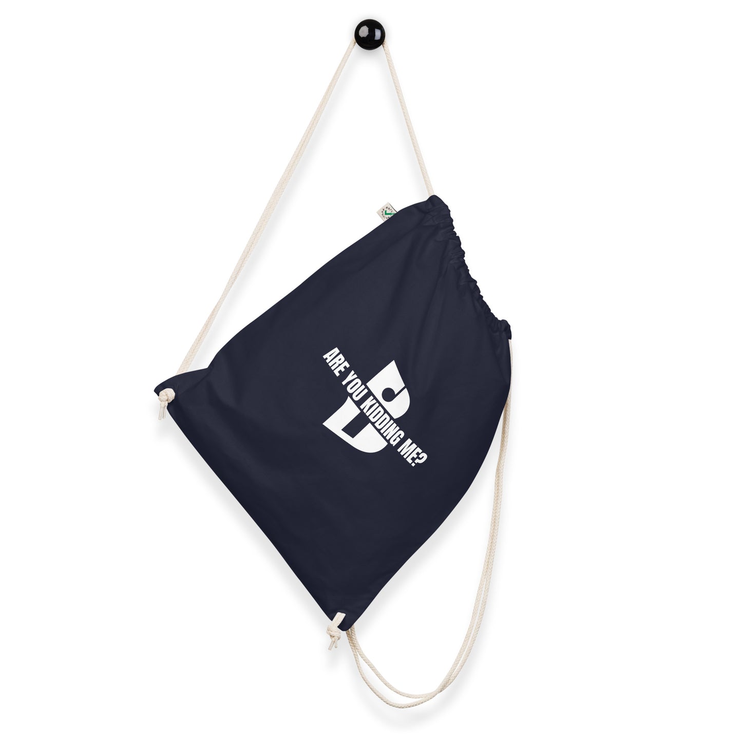 “Are You Kidding Me?” Organic cotton drawstring bag